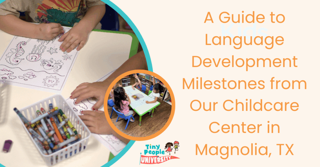 A Guide to Language Development Milestones from Our Childcare Center in Magnolia, TX